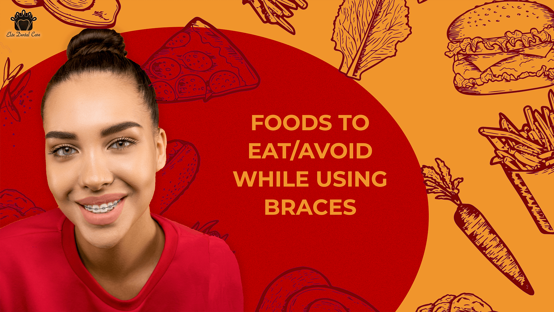 Foods to Eat / Avoid While Using Braces – Elite Dental Care Tracy