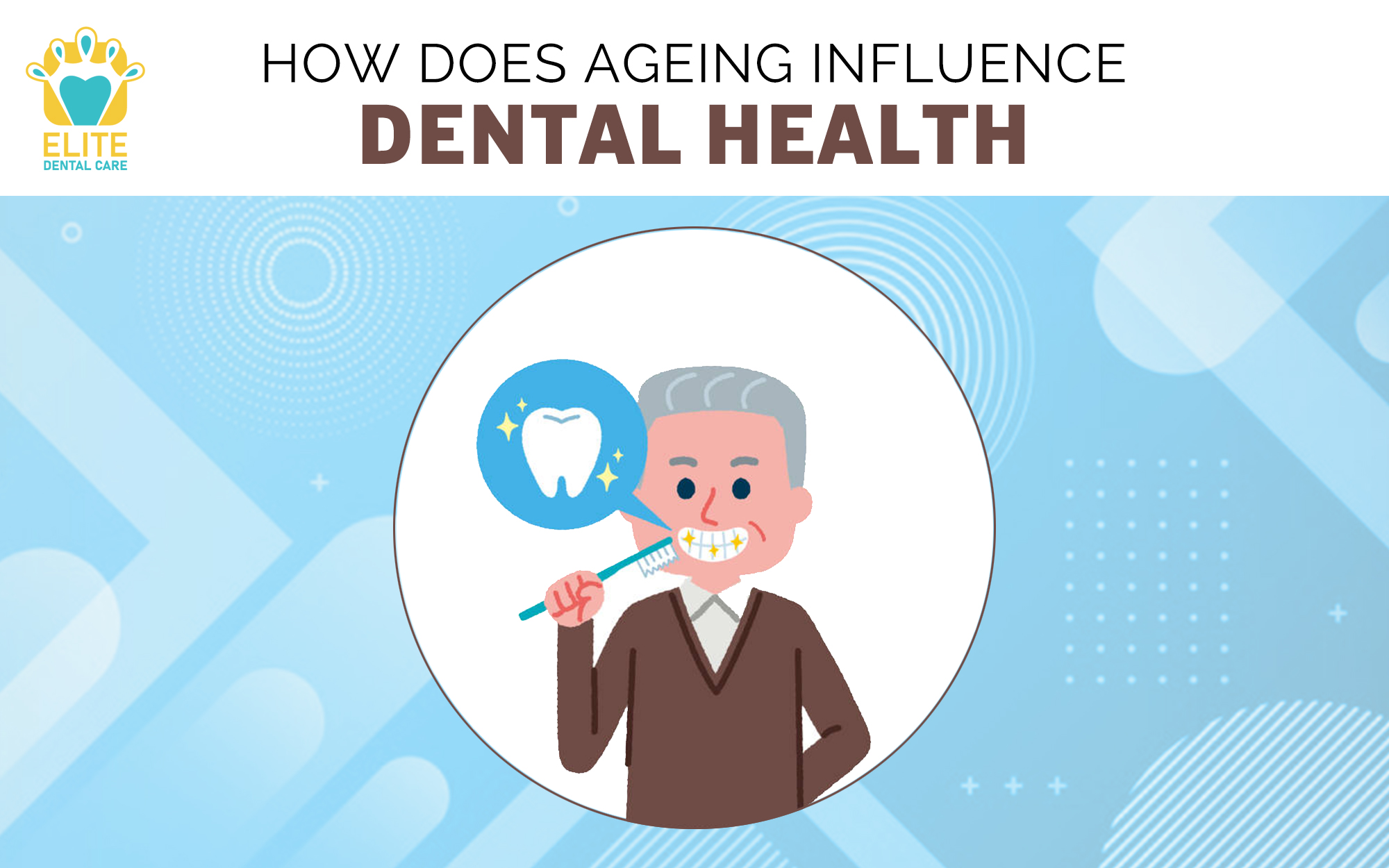 HOW DOES AGING AFFECT DENTAL HEALTH – ELITE DENTAL CARE, TRACY