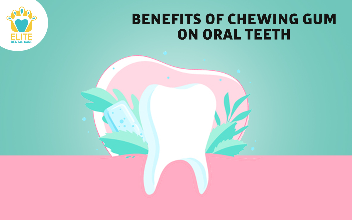 BENEFITS OF CHEWING GUM ON ORAL HEALTH – ELITE DENTAL CARE TRACY