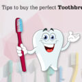 HOW TO CHOOSE THE RIGHT TOOTHBRUSH?