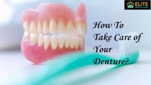 How to Care for Dentures – Elite Dental Care Tracy