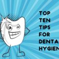 Top Ten Tips for Dental Hygiene – Elite Dental Care Tracy