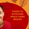 Foods to Eat / Avoid While Using Braces – Elite Dental Care Tracy