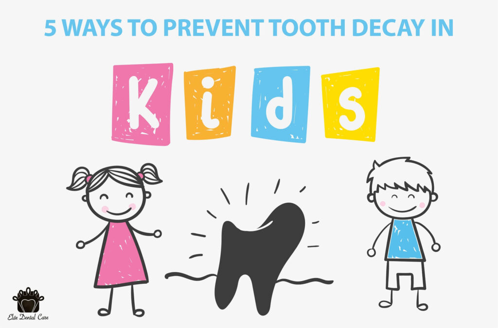 5 Ways To Prevent Tooth Decay In Kids Elite Dental Care Tracy