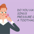 Is it sinus pressure or a toothache?- Elite Dental Care Tracy
