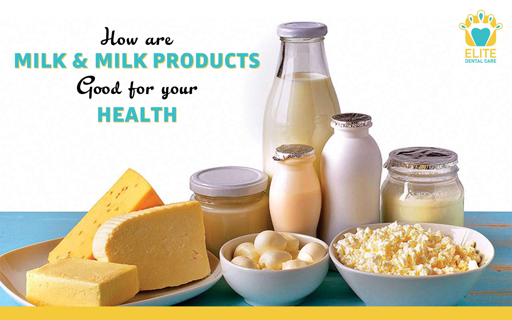 HOW ARE MILK AND MILK PRODUCTS GOOD FOR YOUR DENTAL HEALTH