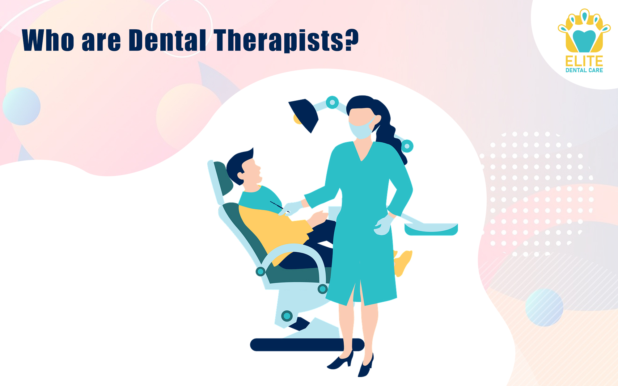WHO ARE DENTAL THERAPISTS? – ELITE DENTAL CARE TRACY