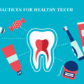BEST PRACTICES FOR HEALTHY TEETH- ELITE DENTAL CARE, TRACY