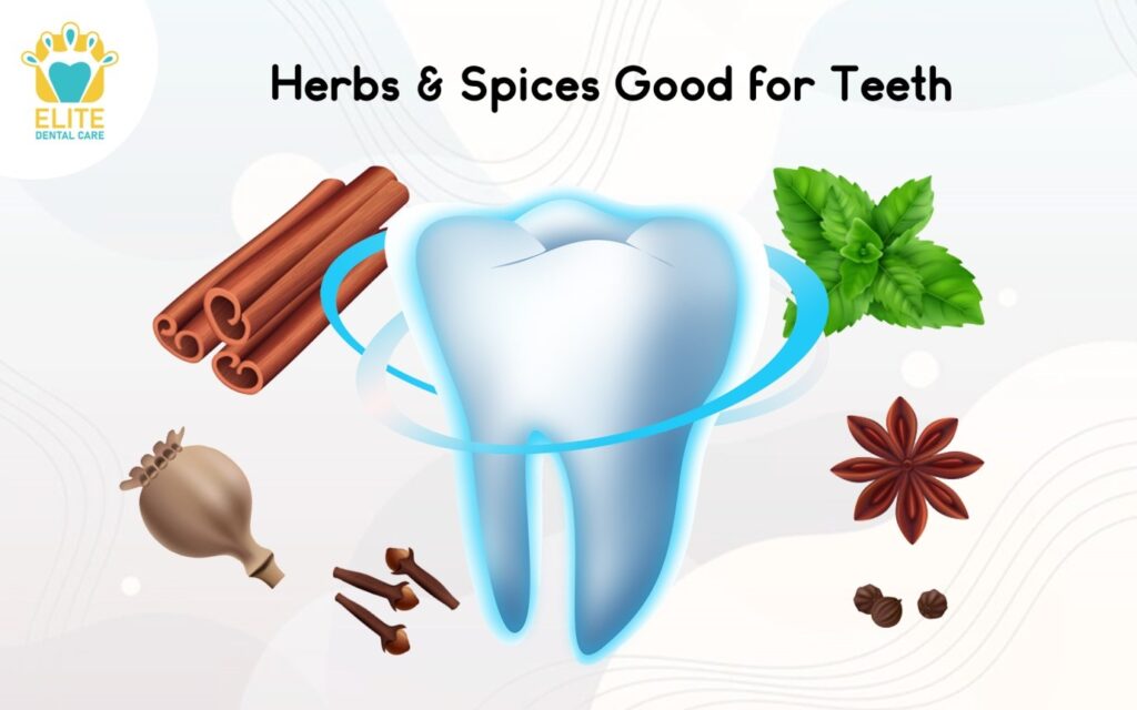 HERBS & SPICES GOOD FOR TEETH Elite Dental Care