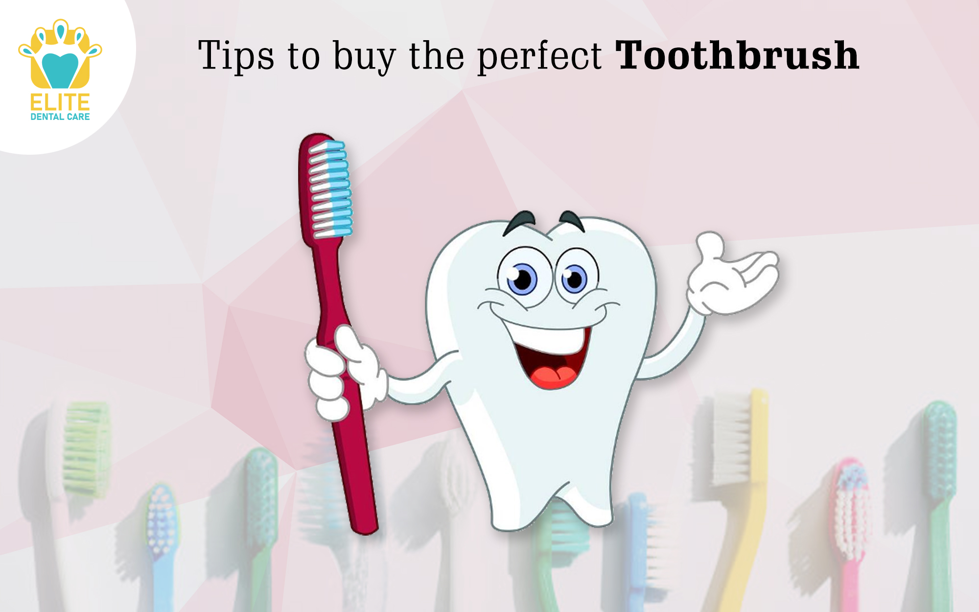 HOW TO CHOOSE THE RIGHT TOOTHBRUSH?