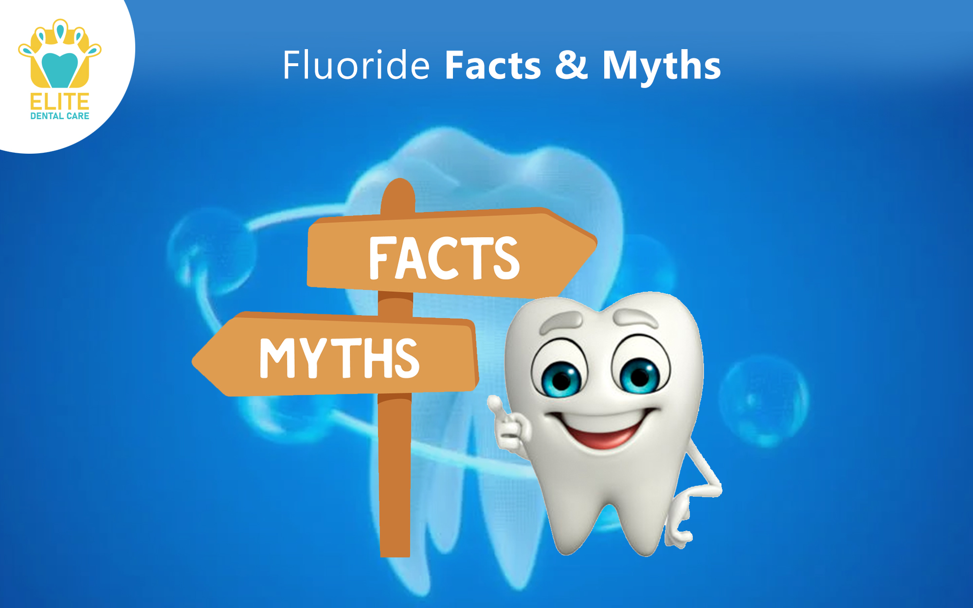 FLUORIDE: FACTS & MYTHS