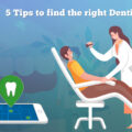 5 TIPS TO FIND THE RIGHT DENTIST