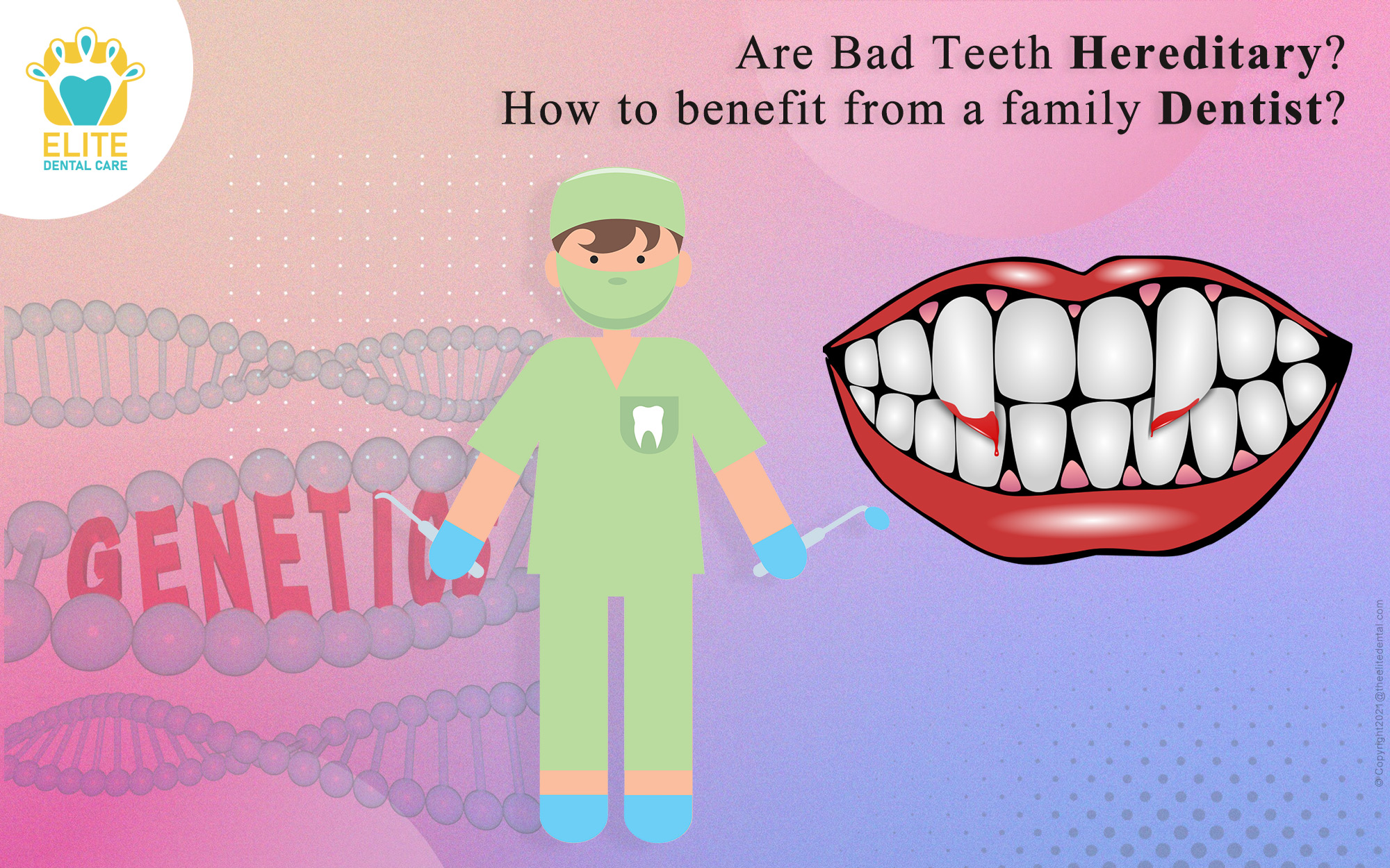 Are Bad Teeth Hereditary? How to benefit from a family Dentist?
