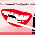 Are Charcoal Toothpastes Better?