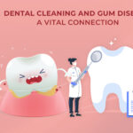 Dental Cleaning and Gum Disease: A Vital Connection