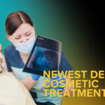 Newest Dental Cosmetic Treatments