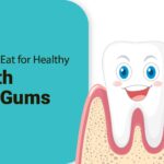 What to Eat for Healthy Teeth and Gums