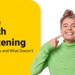 All-Natural” Teeth Whitening: What Works and What Doesn’t