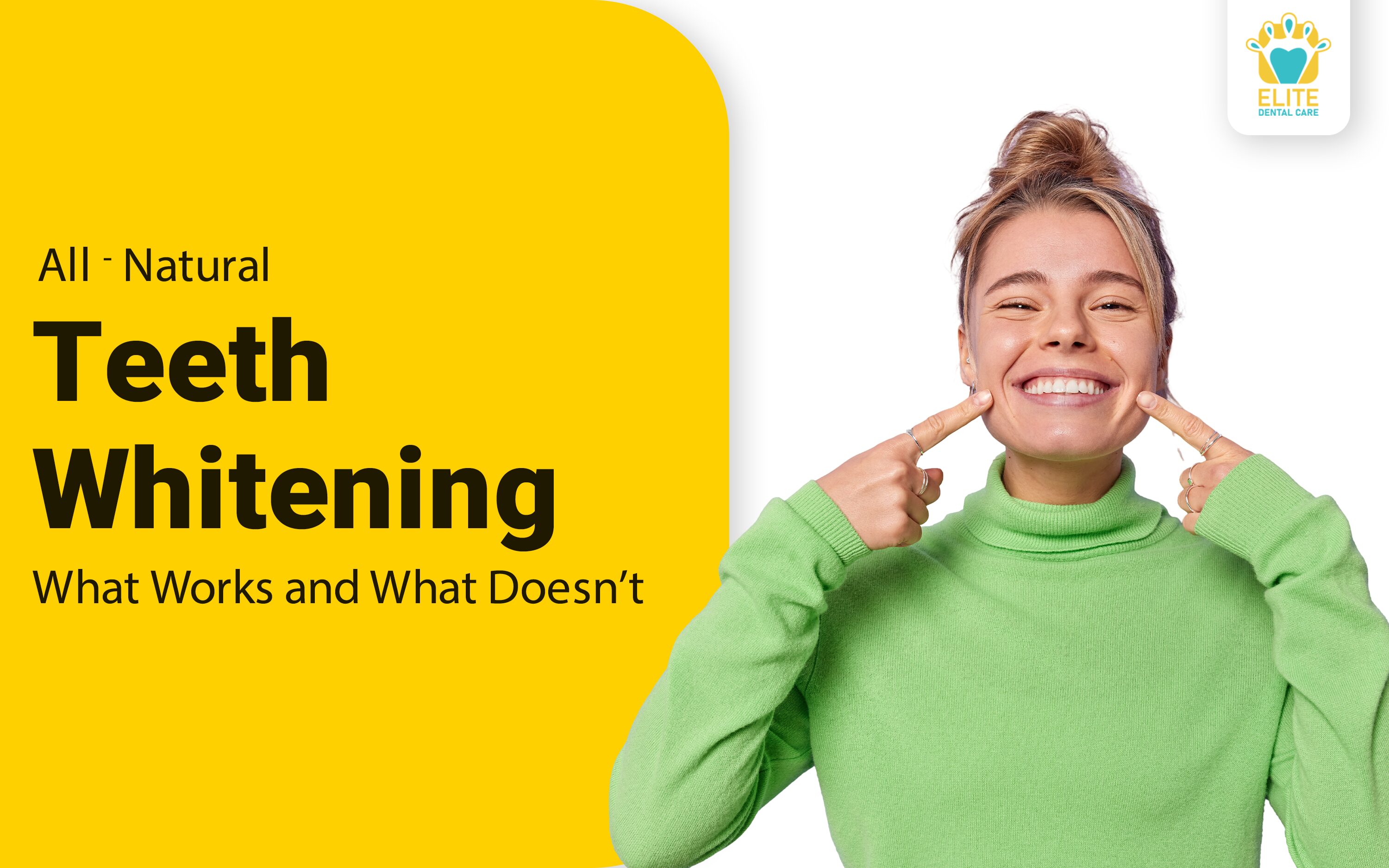 All-Natural” Teeth Whitening: What Works and What Doesn’t