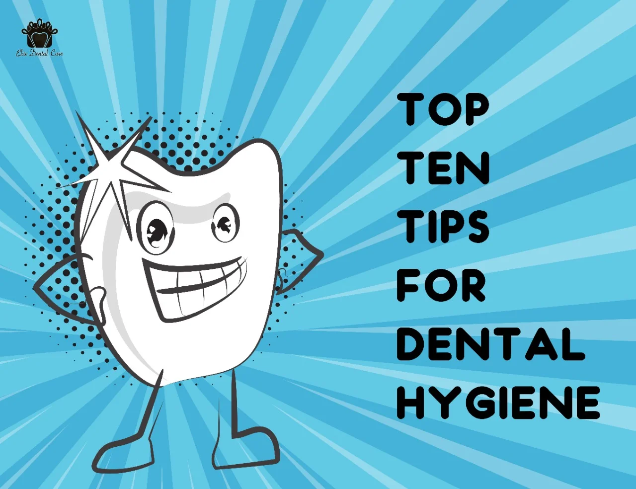 Top Ten Tips for Dental Hygiene – Elite Dental Care Tracy