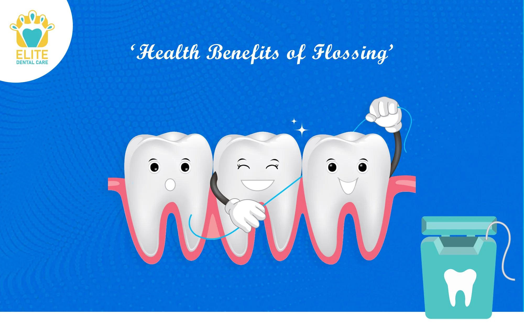 HEALTH BENEFITS OF DENTAL FLOSSING
